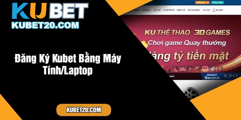 Đăng Ký Kubet Bằng Máy Tính Laptop