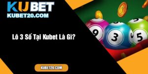 Lô 3 Số Tại Kubet Là Gì