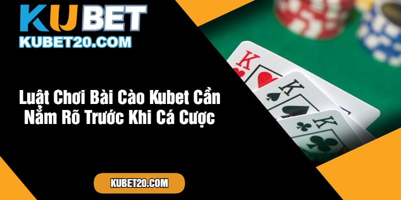 Luật Chơi Bài Cào Kubet Cần Nắm Rõ Trước Khi Cá Cược