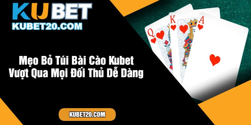 Mẹo Bỏ Túi Bài Cào Kubet Vượt Qua Mọi Đối Thủ Dễ Dàng